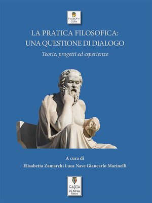 cover image of La pratica filosofica--una questione di dialogo. Teorie, progetti ed esperienze